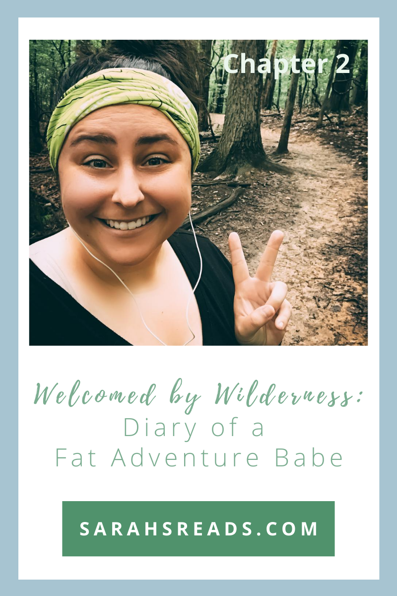 Welcomed by Wilderness: Diary of a Fat Adventure Babe (Chapter Two)