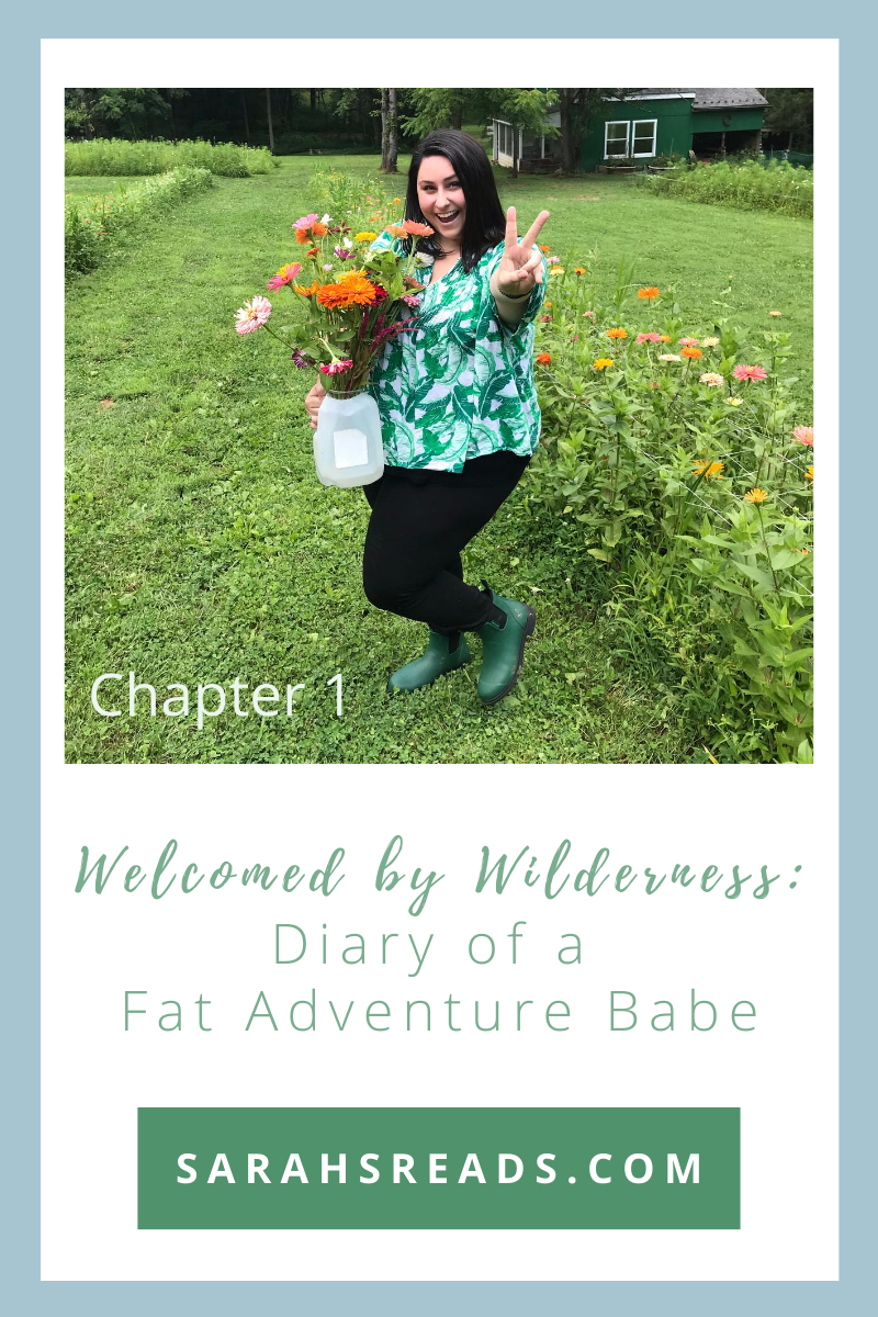 Welcomed by Wilderness; Diary of a Fat Adventure Babe (Chapter One)