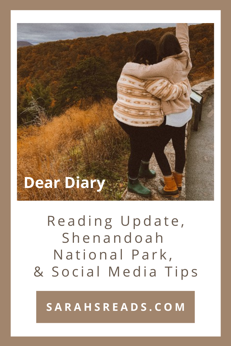 Dear Diary: Reading Update, Shenandoah National Park, & Social Media Tips