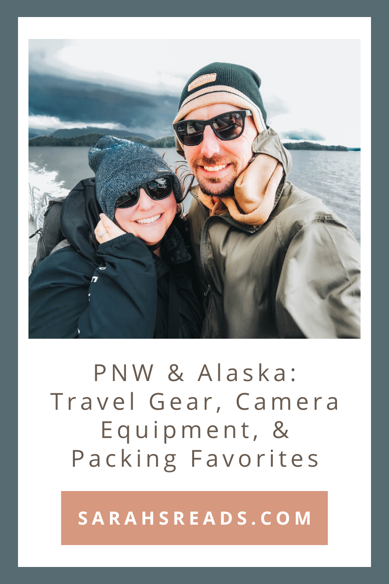 PNW & Alaska: Travel Gear, Camera Equipment, & Packing Favorites